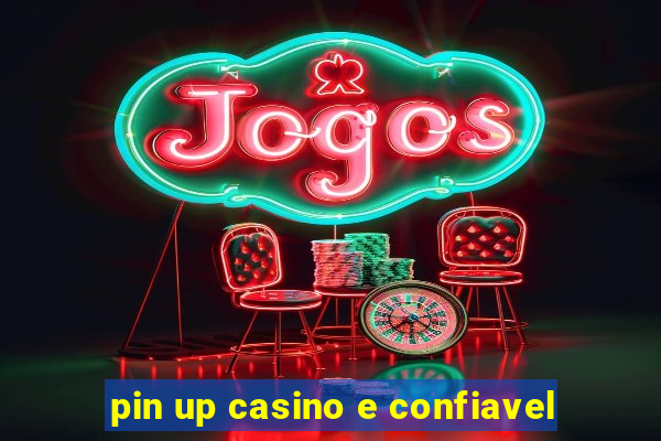 pin up casino e confiavel