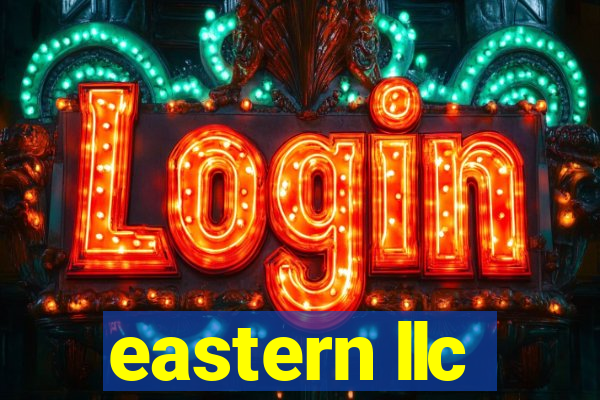 eastern llc