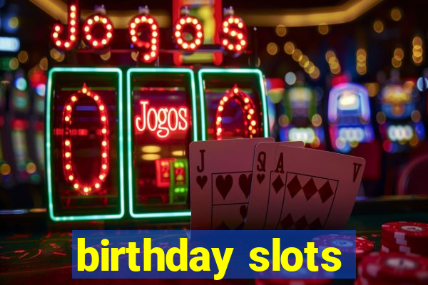 birthday slots