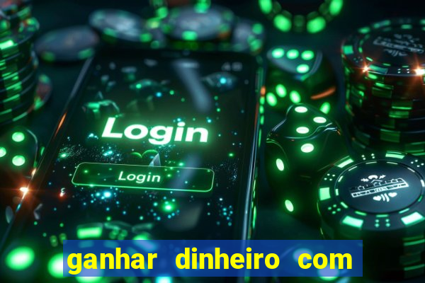 ganhar dinheiro com jogos online