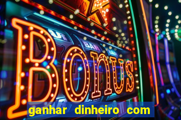 ganhar dinheiro com jogos online