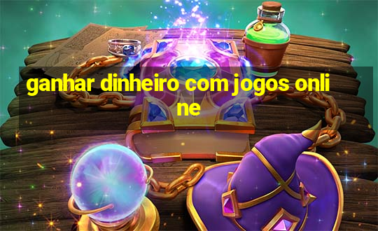 ganhar dinheiro com jogos online