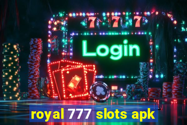 royal 777 slots apk