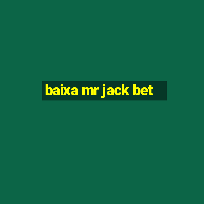 baixa mr jack bet