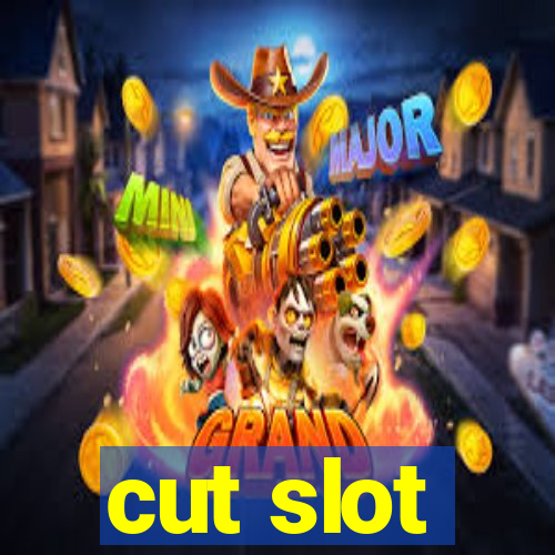 cut slot