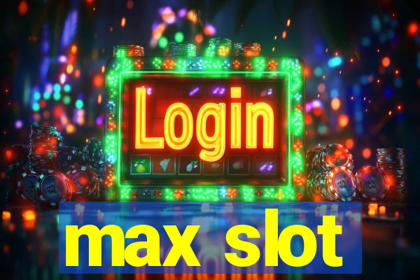 max slot