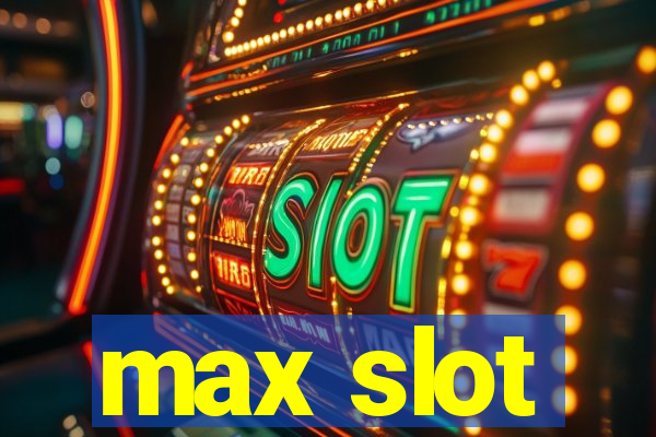 max slot