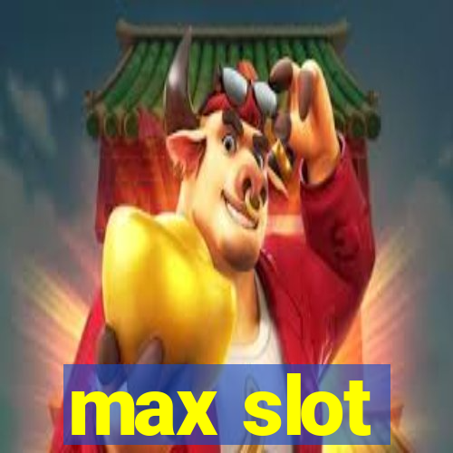 max slot