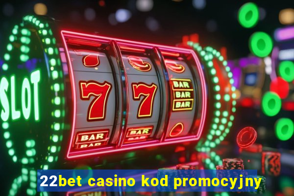 22bet casino kod promocyjny