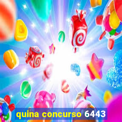 quina concurso 6443