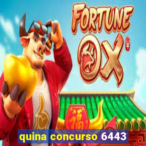 quina concurso 6443