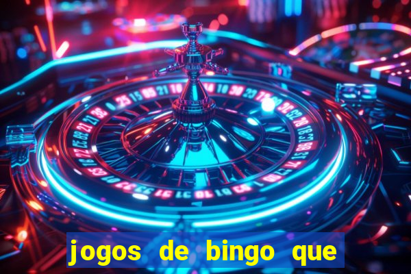 jogos de bingo que ganha dinheiro