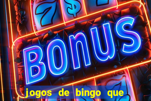 jogos de bingo que ganha dinheiro