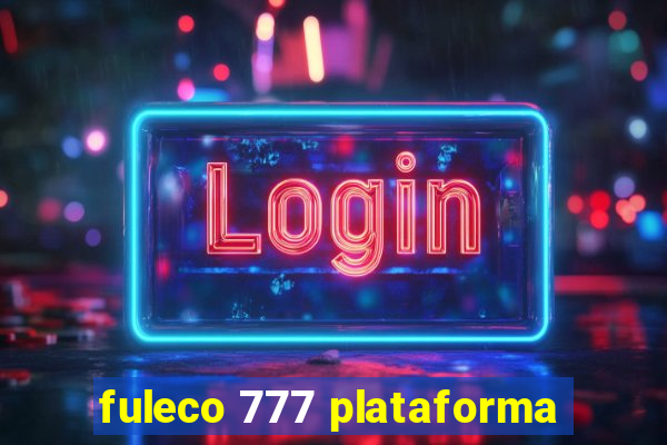 fuleco 777 plataforma