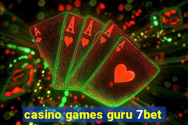 casino games guru 7bet