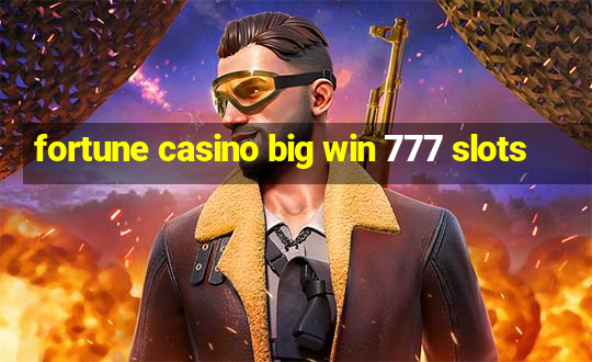 fortune casino big win 777 slots