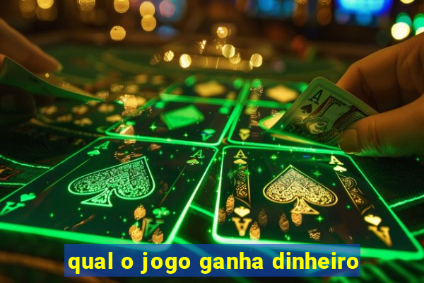 qual o jogo ganha dinheiro