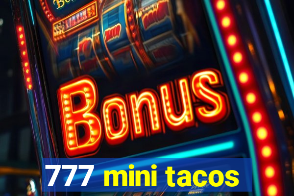 777 mini tacos