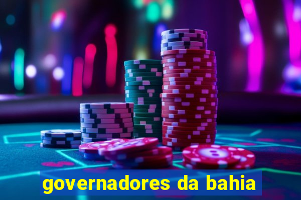 governadores da bahia