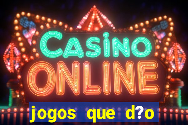 jogos que d?o dinheiro sem depositar