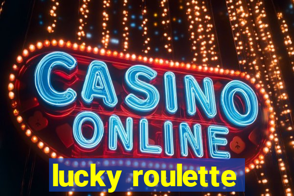 lucky roulette