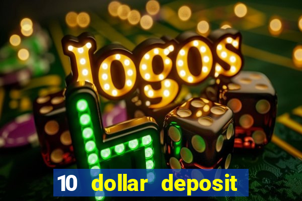 10 dollar deposit online casinos