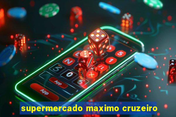 supermercado maximo cruzeiro