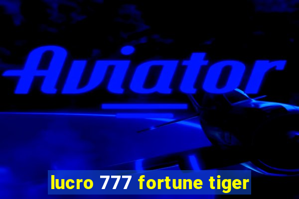 lucro 777 fortune tiger