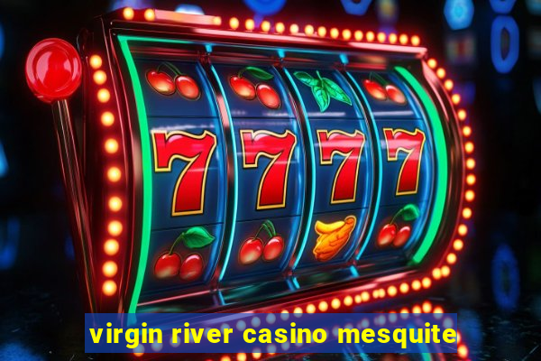 virgin river casino mesquite