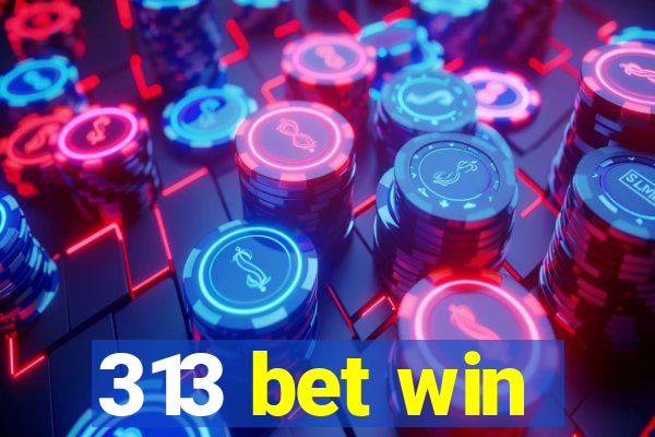 313 bet win