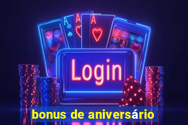 bonus de aniversário