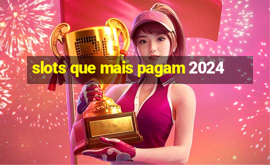 slots que mais pagam 2024