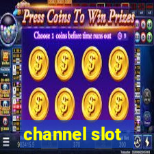 channel slot