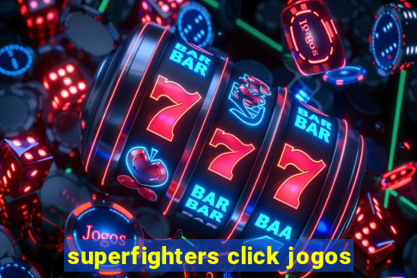 superfighters click jogos