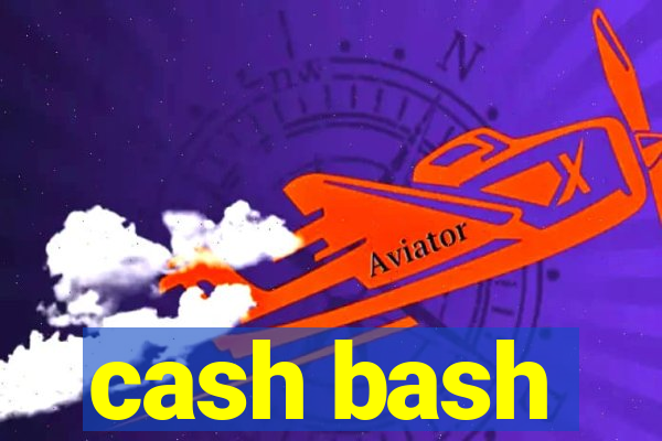 cash bash