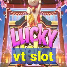 vt slot