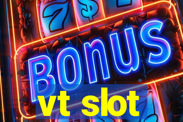 vt slot