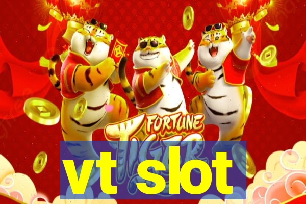 vt slot