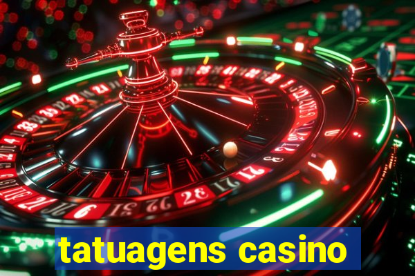 tatuagens casino