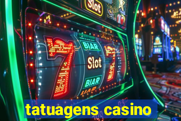 tatuagens casino