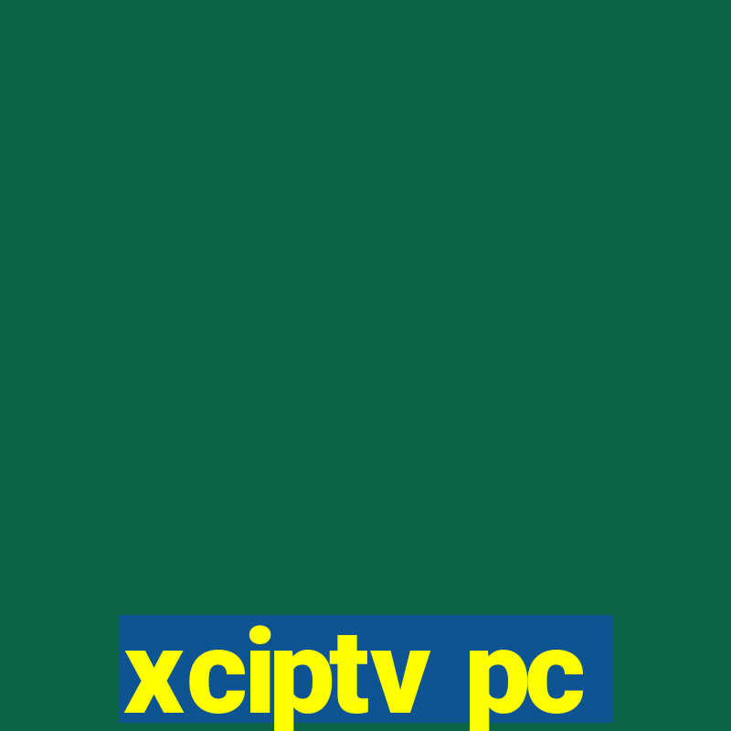 xciptv pc