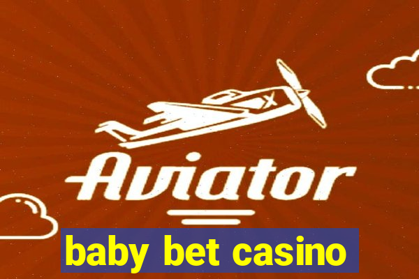 baby bet casino