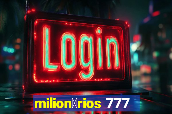 milion谩rios 777