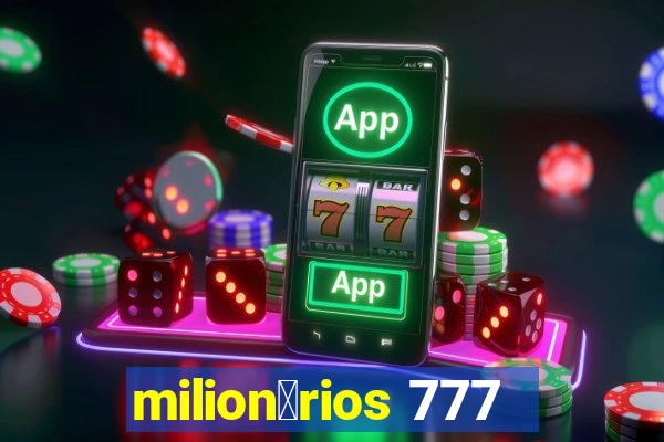 milion谩rios 777