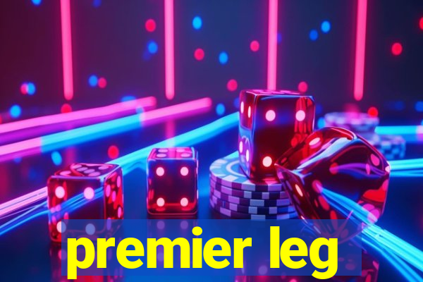 premier leg