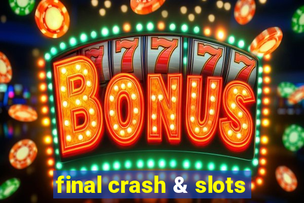 final crash & slots