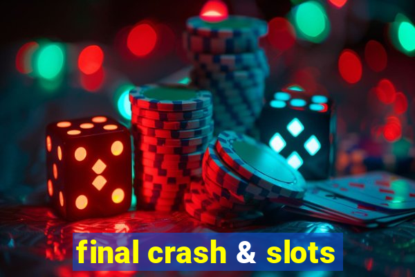 final crash & slots