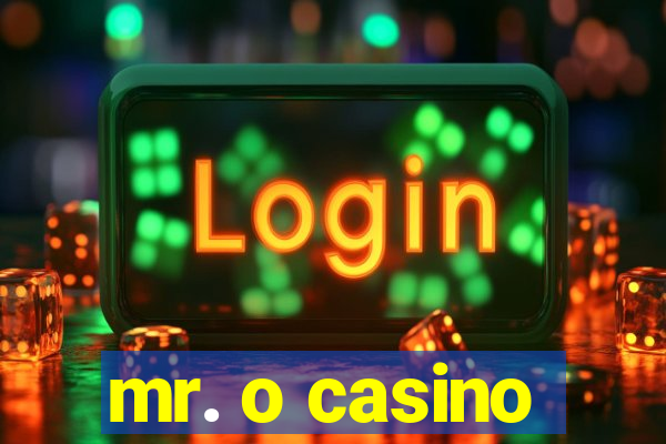 mr. o casino