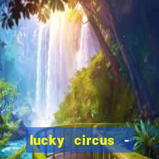 lucky circus - casino slots