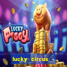 lucky circus - casino slots